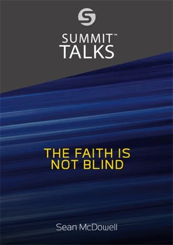 The Faith is Not Blind - Sean McDowell