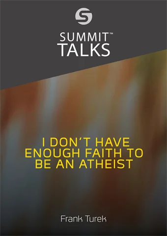 I Don't Have Enough Faith to Be an Atheist (Parts 1-2)-Frank Turek