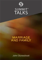 Marriage and Family-John Stonestreet