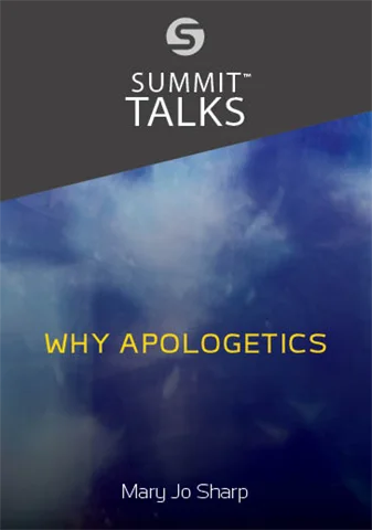 Why Apologetics?-Mary Jo Sharp
